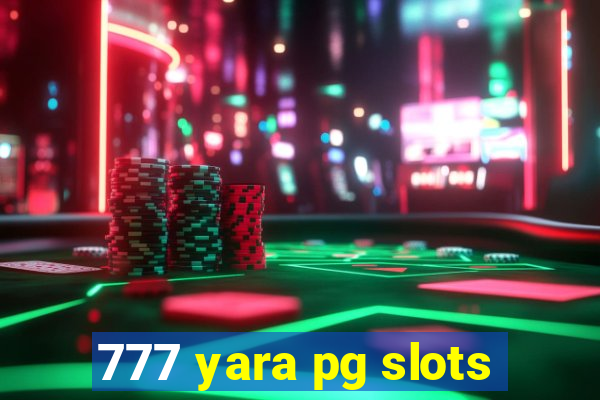 777 yara pg slots